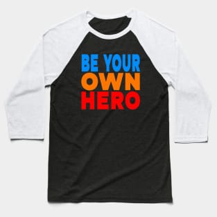 Be your own hero Baseball T-Shirt